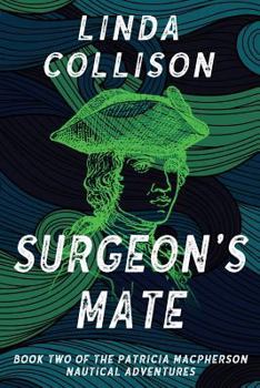 Surgeon's Mate: Book Two of the Patricia MacPherson Nautical Adventure Series - Book #2 of the Patricia McPherson Nautical Adventure