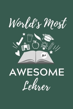 WORLD‘S MOST AWESOME LEHRER: A5 Geschenkbuch KARIERT für Lehramt Studenten | Geschenkidee zum Geburtstag | Studienbeginn | Erstes Semester | Schulabschluss | Lehrer | Abitur (German Edition)