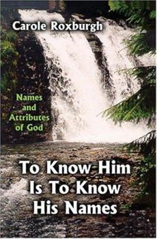 Paperback To Know Him Is to Know His Names: Names and Attributes of God Book