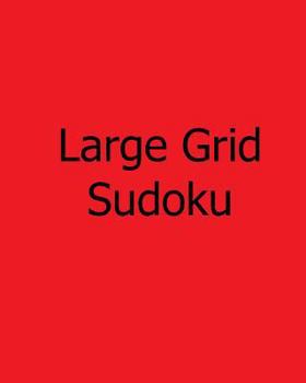 Paperback Large Grid Sudoku: Volume 3: Moderate, Large Print Sudoku Puzzles [Large Print] Book