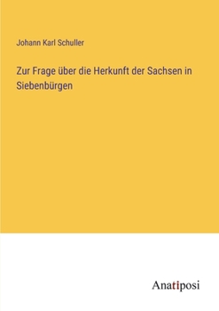 Paperback Zur Frage über die Herkunft der Sachsen in Siebenbürgen [German] Book