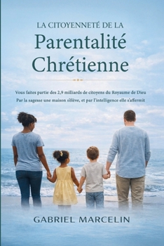Le Livre des Hommes Chrétiens: Dieu créa l’homme en premier : les lois des hommes, l’éveil de la foi, de la famille et de l’héritage (French Edition)