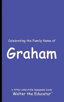 Celebrating the Family Name of Graham (Celebrating Family Names Book)