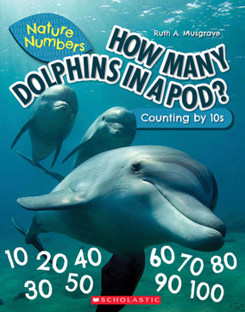 Paperback How Many Dolphins in a Pod?: Counting by 10's (Nature Numbers): Counting by 10's Book