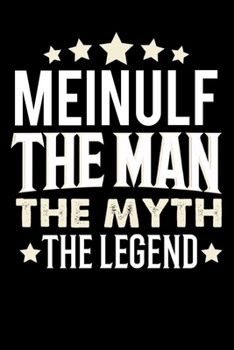 Notizbuch: Meinulf The Man The Myth The Legend (120 karierte Seiten als u.a. Tagebuch, Reisetagebuch f�r Vater, Ehemann, Freund, Kumpe, Bruder, Onkel und mehr)