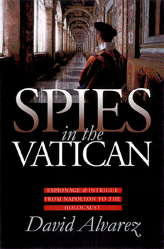 Hardcover Spies in the Vatican: Espionage and Intrigue from Napoleon to the Holocaust Book