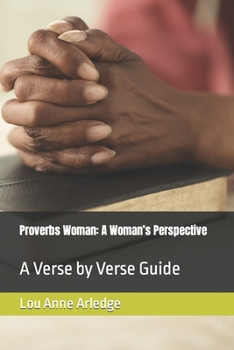 Paperback Proverbs Woman: A Woman's Perspective: A Verse by Verse Guide Book
