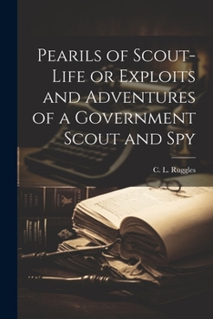 Paperback Pearils of Scout-Life or Exploits and Adventures of a Government Scout and Spy Book