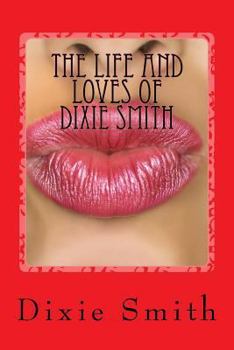 Paperback The Life and Loves of Dixie Smith: How to find a man Book