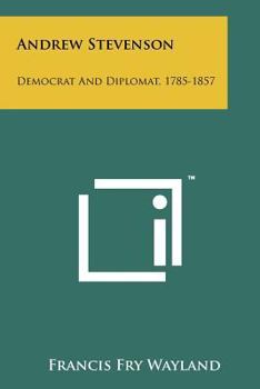 Paperback Andrew Stevenson: Democrat and Diplomat, 1785-1857 Book