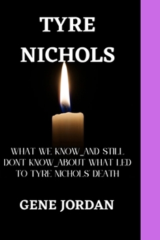 Paperback Tyre Nichols: What we know_and still don't know_about what led to Tyre Nichols'death Book