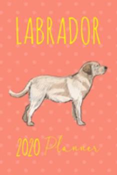 Planner: 2020 diary: Increase productivity, improve time management, reach your goals: Labrador retriever cute polka dot illustration coral trendy cover