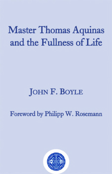 Hardcover Master Thomas Aquinas and the Fullness of Life Book