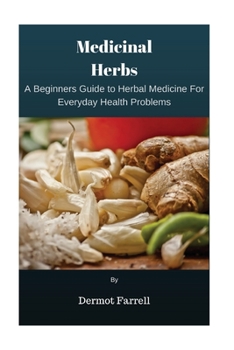 Paperback Medicinal Herbs: A Beginners Guide to Herbal Medicine For Everyday Health Problems Book