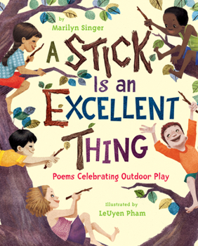 Hardcover A Stick Is an Excellent Thing: Poems Celebrating Outdoor Play Book