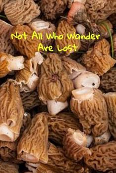 Paperback Not All Who Wander Are Lost: A fun place to write in. 6 x 9 110 pages Book