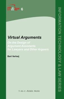 Hardcover Virtual Arguments: On the Design of Argument Assistants for Lawyers and Other Arguers Book