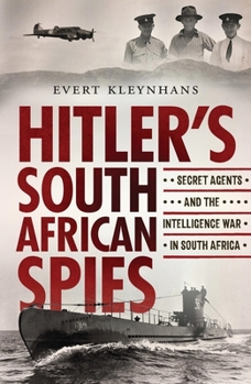 Paperback Hitler's South African Spies: Secret Agents and the Intelligence War in South Africa Book