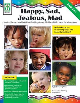 Paperback Happy, Sad, Jealous, Mad, Grades Pk - 1: Stories, Rhymes, and Activities That Help Young Children Understand Their Emotions Book