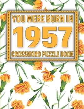 Paperback Crossword Puzzle Book: You Were Born In 1957: Large Print Crossword Puzzle Book For Adults & Seniors [Large Print] Book