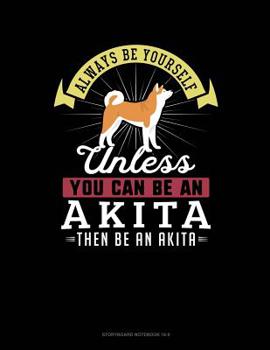 Paperback Always Be Yourself Unless You Can Be an Akita Then Be an Akita: 6 Columns Columnar Pad Book