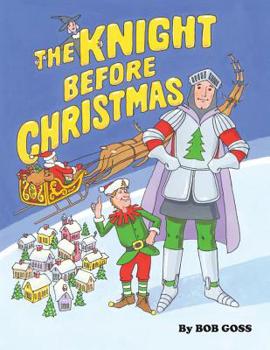 Paperback The Knight Before Christmas: How our hero saved Santa's trip around the world on Christmas eve. Book