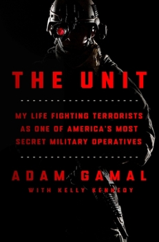 Hardcover The Unit: My Life Fighting Terrorists as One of America's Most Secret Military Operatives Book