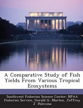 Paperback A Comparative Study of Fish Yields from Various Tropical Ecosystems Book
