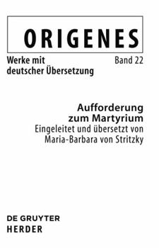 Hardcover Aufforderung zum Martyrium (Origenes: Werke Mit Deutscher Ubersetzung, 22) (German Edition) [German] Book