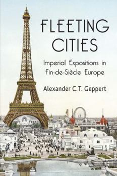 Paperback Fleeting Cities: Imperial Expositions in Fin-De-Siècle Europe Book