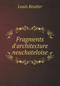 Paperback Fragments d'architecture neuchateloise [French] Book