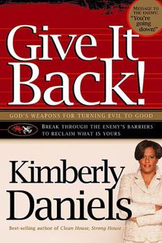 Paperback Give It Back!: God's Weapons for Turning Evil to Good Book