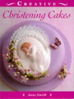 Hardcover Christening Cakes (The Creative Cakes Series) Book