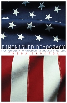 Paperback Diminished Democracy: From Membership to Management in American Civic Life Book