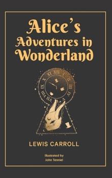 Hardcover Alice's Adventures in Wonderland: 1865 Classic Edition with Original Illustrations Book