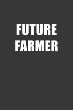 Paperback Future Farmer Notebook: Lined Journal, 120 Pages, 6 x 9, Affordable Gift For Student, Future Dream Job Journal Matte Finish Book