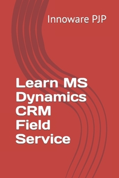 Paperback Learn MS Dynamics CRM Field Service Book