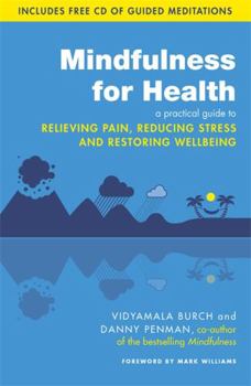 Paperback Mindfulness For Health: A Practical Guide To Relieving Pain, Reducing Stress And Restoring Wellbeing Book