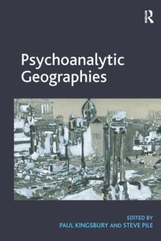 Paperback Psychoanalytic Geographies. Edited by Paul Kingsbury and Steve Pile Book