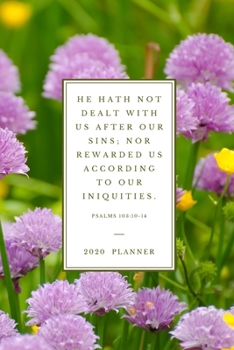 He hath not dealt with us after our sins; nor rewarded us according to our iniquities . Psalms 103:10-14: 2020 Christian Planner Organizer With Bible ... (Christian Planners, Organizers & Diaries)