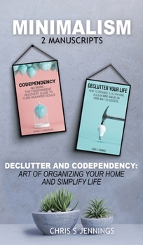 Hardcover Minimalism: 2 Manuscripts Declutter And Codependency: Art of organising your home and simplify life Book