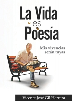 Paperback La Vida Es Poesía: MIS Vivencias Serán Las Tuyas [Spanish] Book