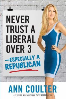 Hardcover Never Trust a Liberal Over Three?especially a Republican Book