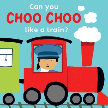 Board book Can You Choo Choo Like a Train? Book