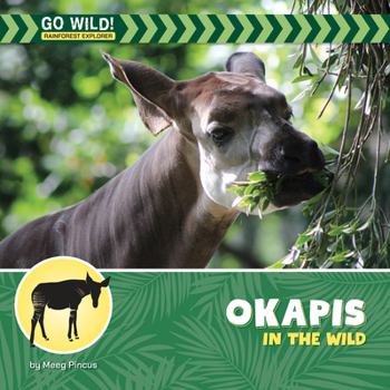 Okapis in the Wild (21st Century Beginning Library: Go Wild! Rainforest Explorer)