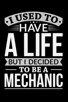 I Used To Have A Life But I Decided To Be A Mechanic: Personal Planner 24 month 100 page 6 x 9 Dated Calendar Notebook For 2020-2021 Academic Year