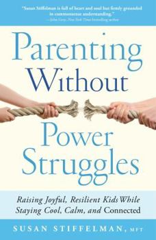 Paperback Parenting Without Power Struggles: Raising Joyful, Resilient Kids While Staying Cool, Calm, and Connected Book