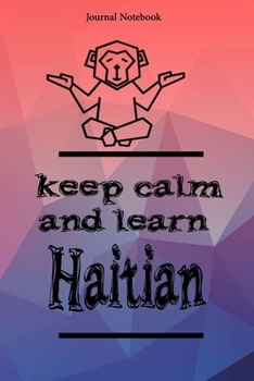 Paperback Keep Calm And Learn Haitian Journal Notebook Sheet 9x6 Inches 120 Pages with bleed Book