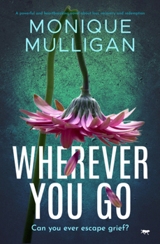 Paperback Wherever You Go: A powerful and heartbreaking novel about loss, recovery and redemption Book