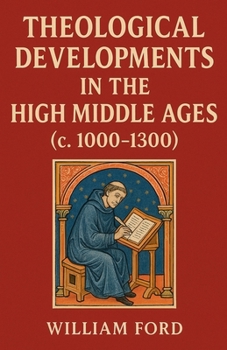 Paperback Theological Developments in the High Middle Ages (c. 1000-1300) Book